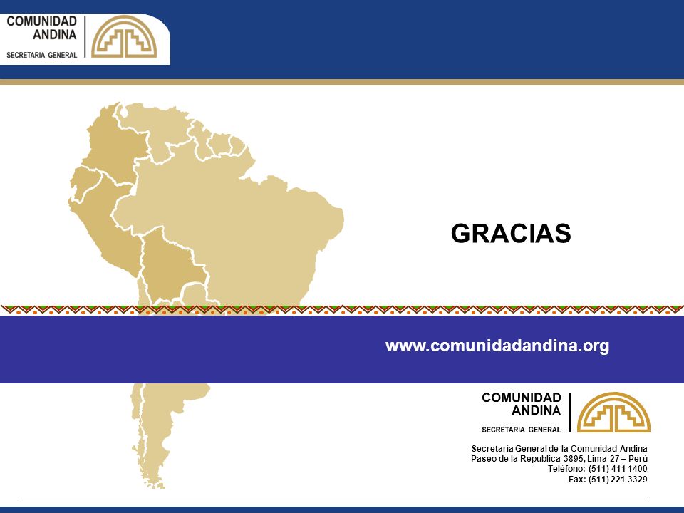 Secretaría General de la Comunidad Andina Paseo de la Republica 3895, Lima 27 – Perú Teléfono: (511) Fax: (511) GRACIAS