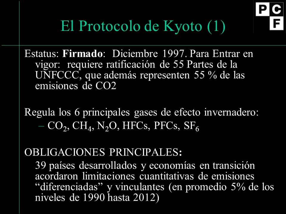 El Protocolo de Kyoto (1) Estatus: Firmado: Diciembre 1997.