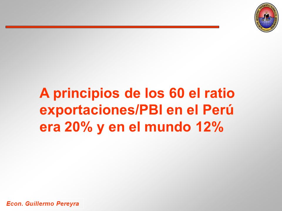 A principios de los 60 el ratio exportaciones/PBI en el Perú era 20% y en el mundo 12%