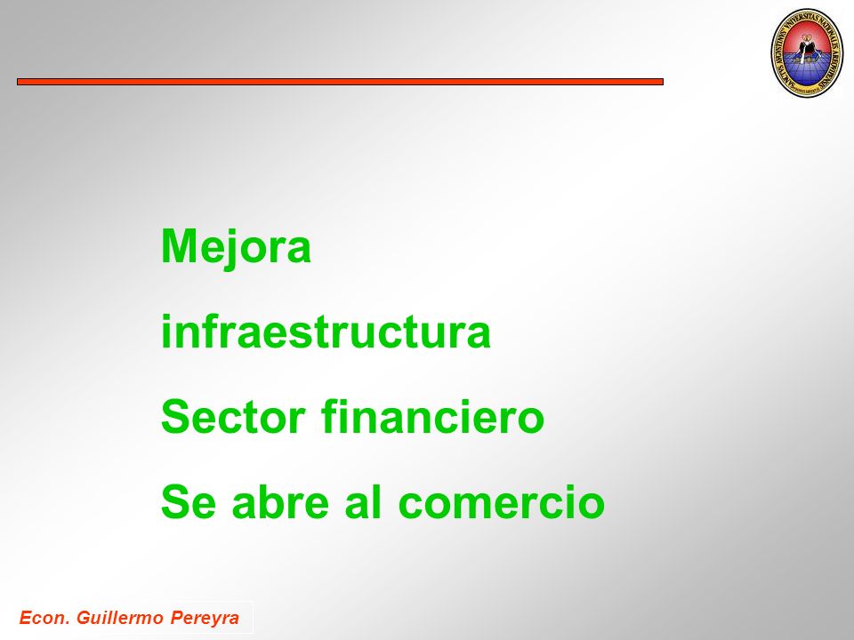 Econ. Guillermo Pereyra Mejora infraestructura Sector financiero Se abre al comercio