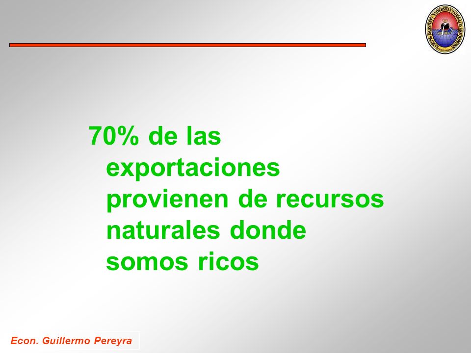 70% de las exportaciones provienen de recursos naturales donde somos ricos