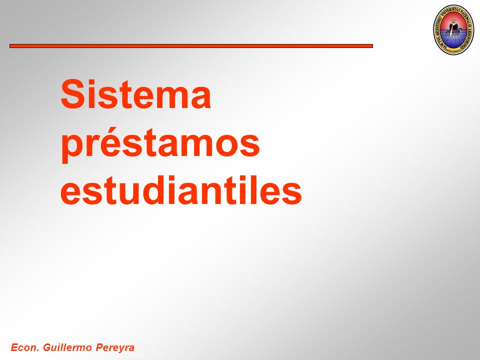 Econ. Guillermo Pereyra Sistema préstamos estudiantiles