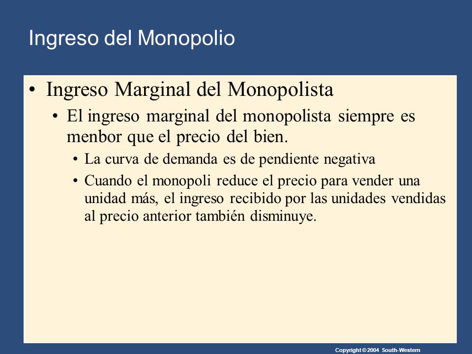 Ingreso Marginal del Monopolista El ingreso marginal del monopolista siempre es menbor que el precio del bien.