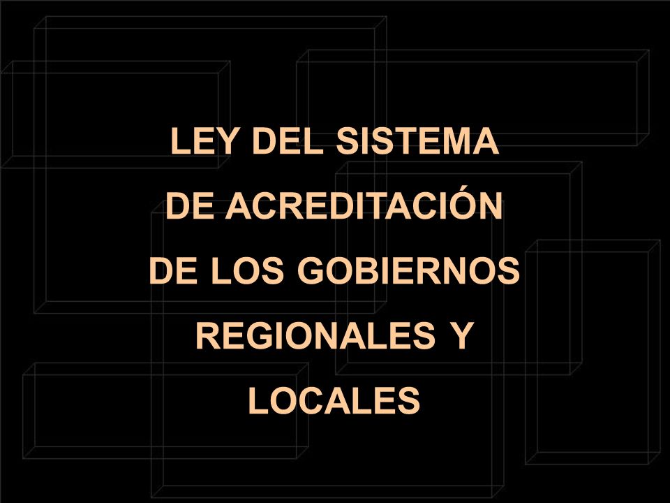 LEY DEL SISTEMA DE ACREDITACIÓN DE LOS GOBIERNOS REGIONALES Y LOCALES