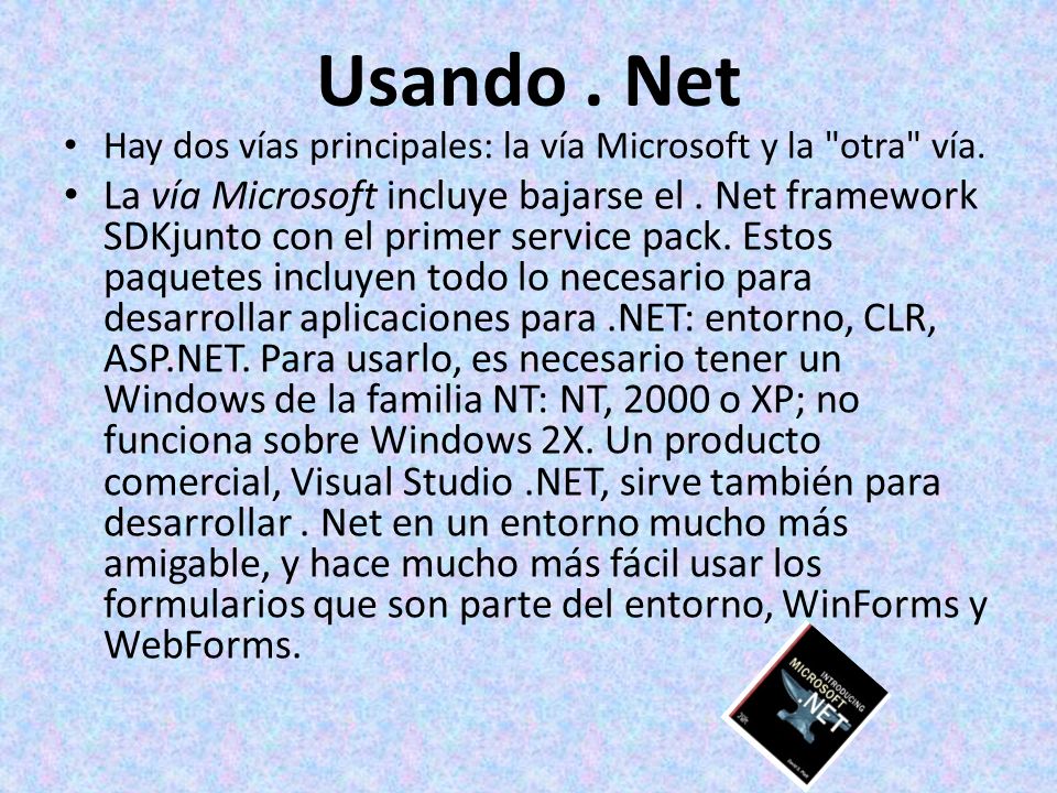 Usando. Net Hay dos vías principales: la vía Microsoft y la otra vía.