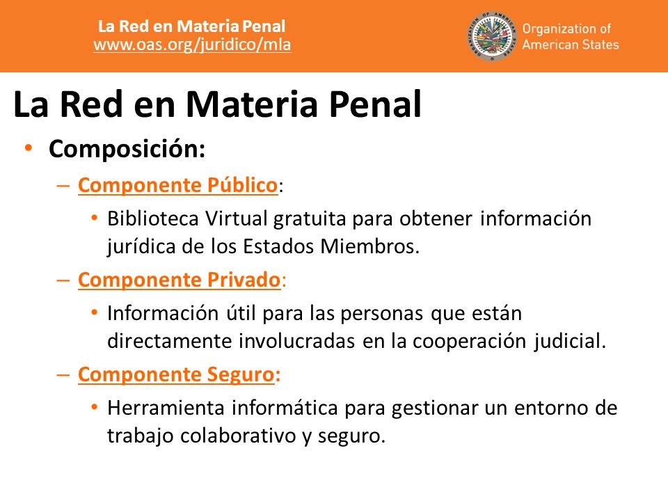 La Red en Materia Penal Composición: – Componente Público : Biblioteca Virtual gratuita para obtener información jurídica de los Estados Miembros.