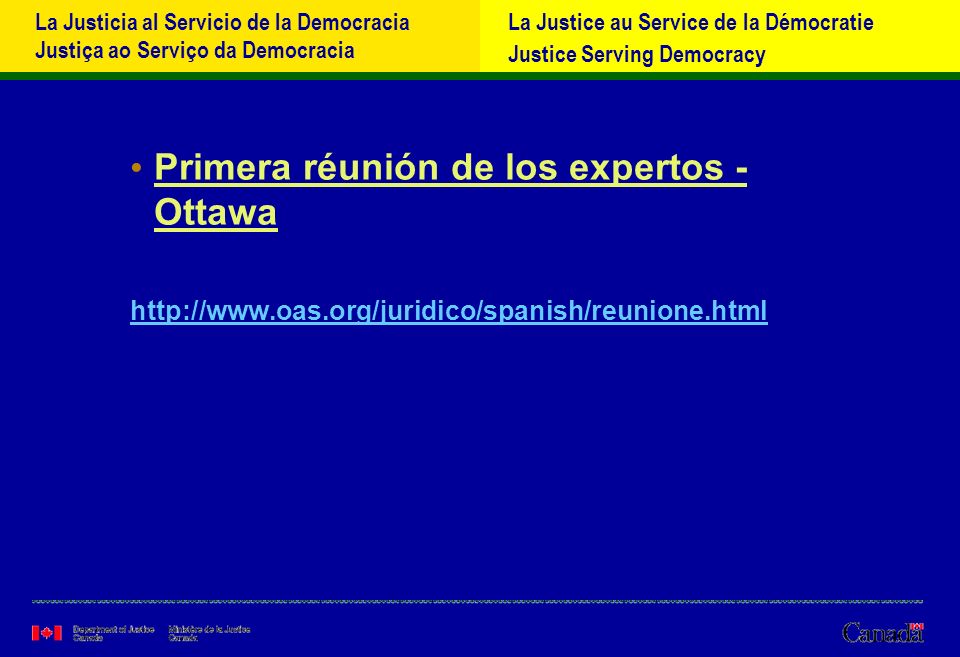 La Justicia al Servicio de la Democracia Justiça ao Serviço da Democracia La Justice au Service de la Démocratie Justice Serving Democracy Primera réunión de los expertos - Ottawa