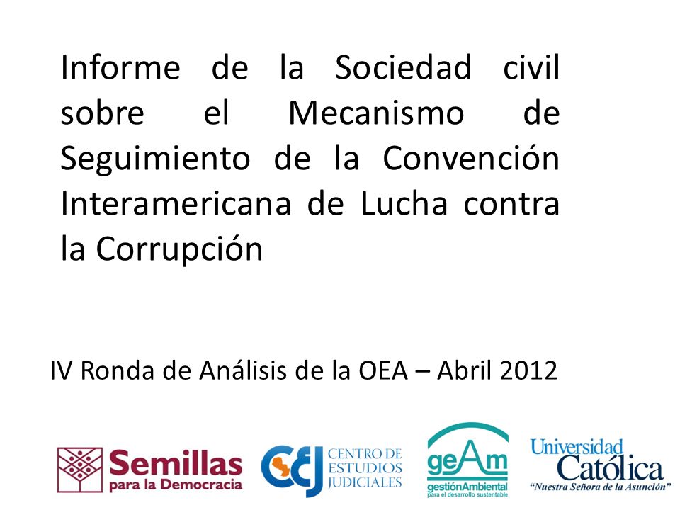 Informe de la Sociedad civil sobre el Mecanismo de Seguimiento de la Convención Interamericana de Lucha contra la Corrupción IV Ronda de Análisis de la OEA – Abril 2012