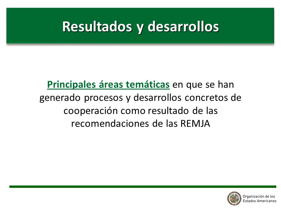 Principales áreas temáticas en que se han generado procesos y desarrollos concretos de cooperación como resultado de las recomendaciones de las REMJA