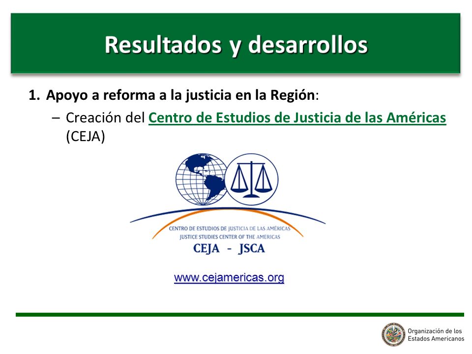 1.Apoyo a reforma a la justicia en la Región: –Creación del Centro de Estudios de Justicia de las Américas (CEJA)