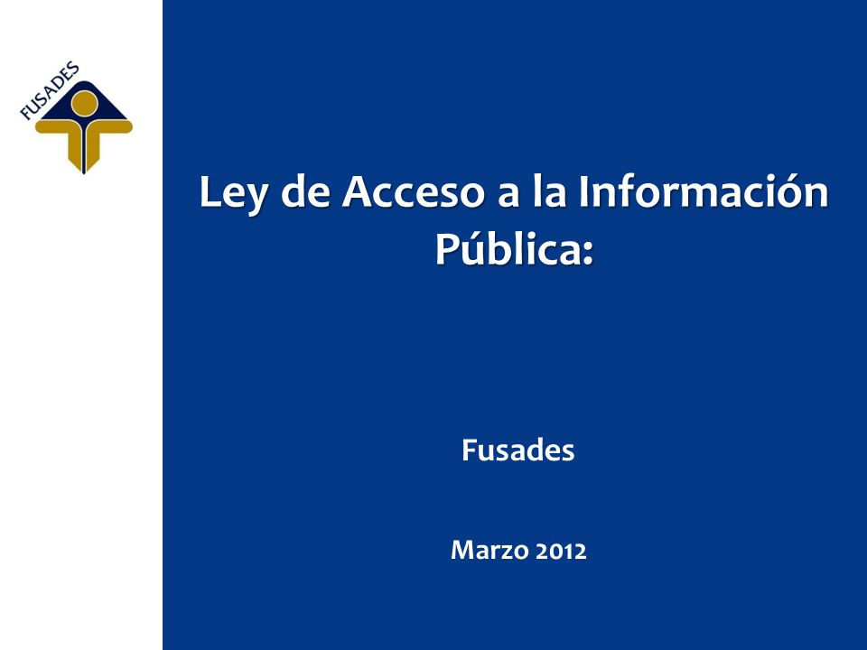 Ley de Acceso a la Información Pública: Fusades Marzo 2012