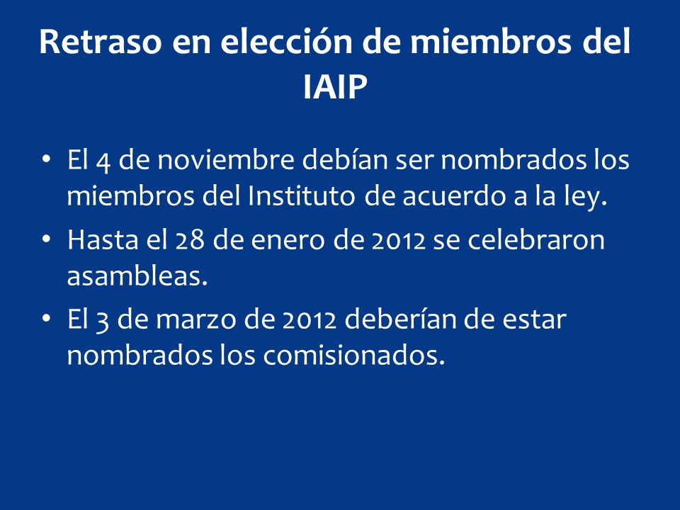 Retraso en elección de miembros del IAIP El 4 de noviembre debían ser nombrados los miembros del Instituto de acuerdo a la ley.