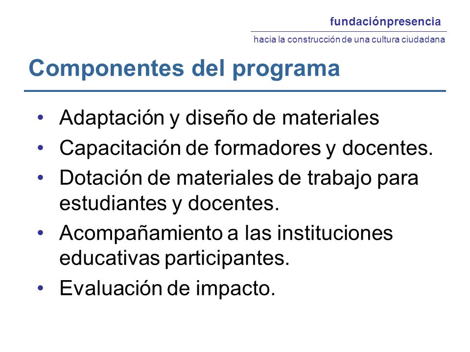 Componentes del programa Adaptación y diseño de materiales Capacitación de formadores y docentes.
