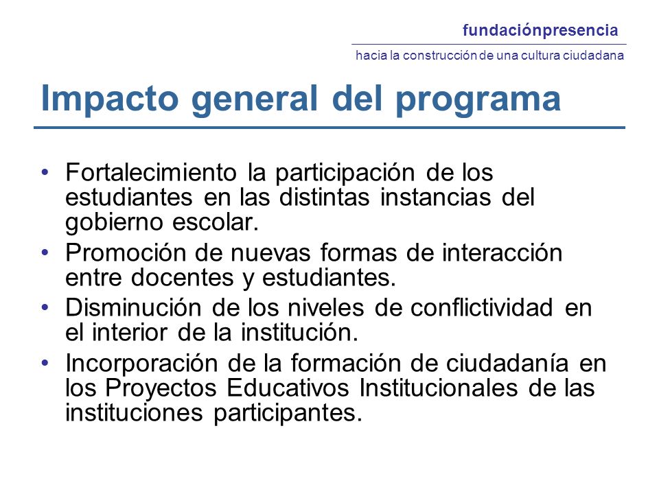 Impacto general del programa Fortalecimiento la participación de los estudiantes en las distintas instancias del gobierno escolar.