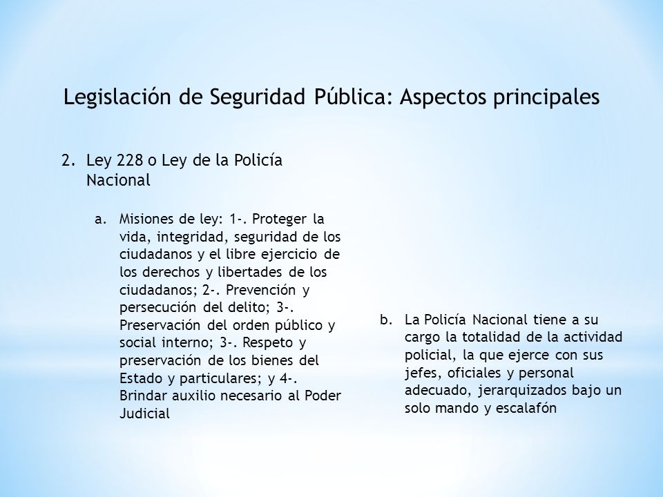 Legislación de Seguridad Pública: Aspectos principales 2.Ley 228 o Ley de la Policía Nacional a.Misiones de ley: 1-.