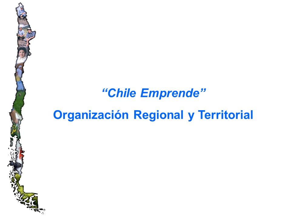 Chile Emprende Organización Regional y Territorial
