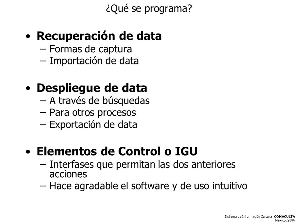 Sistema de Información Cultural, CONACULTA México, 2006 ¿Qué se programa.