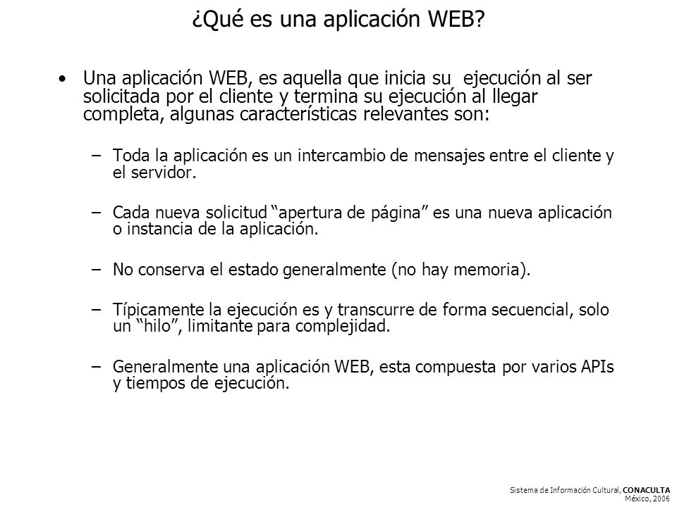 Sistema de Información Cultural, CONACULTA México, 2006 ¿Qué es una aplicación WEB.