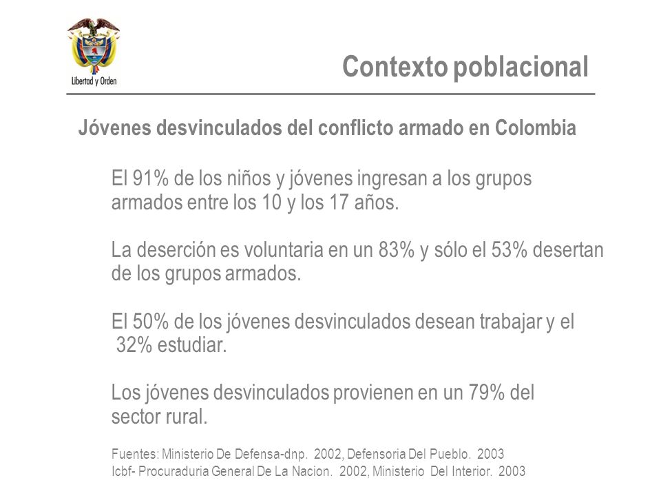 Jóvenes desvinculados del conflicto armado en Colombia El 91% de los niños y jóvenes ingresan a los grupos armados entre los 10 y los 17 años.