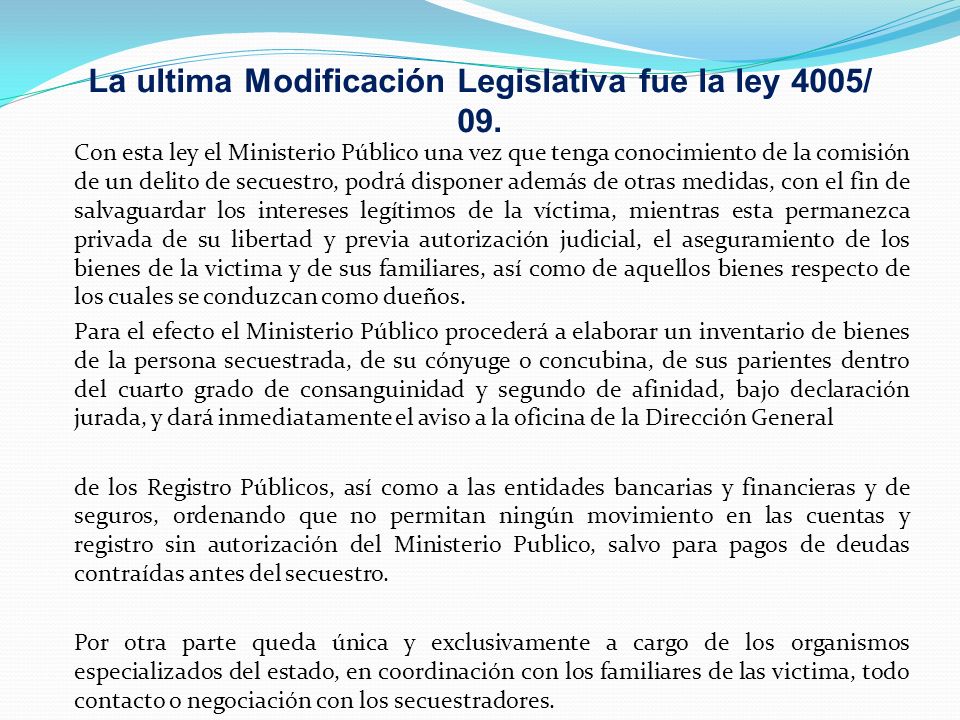 La ultima Modificación Legislativa fue la ley 4005/ 09.