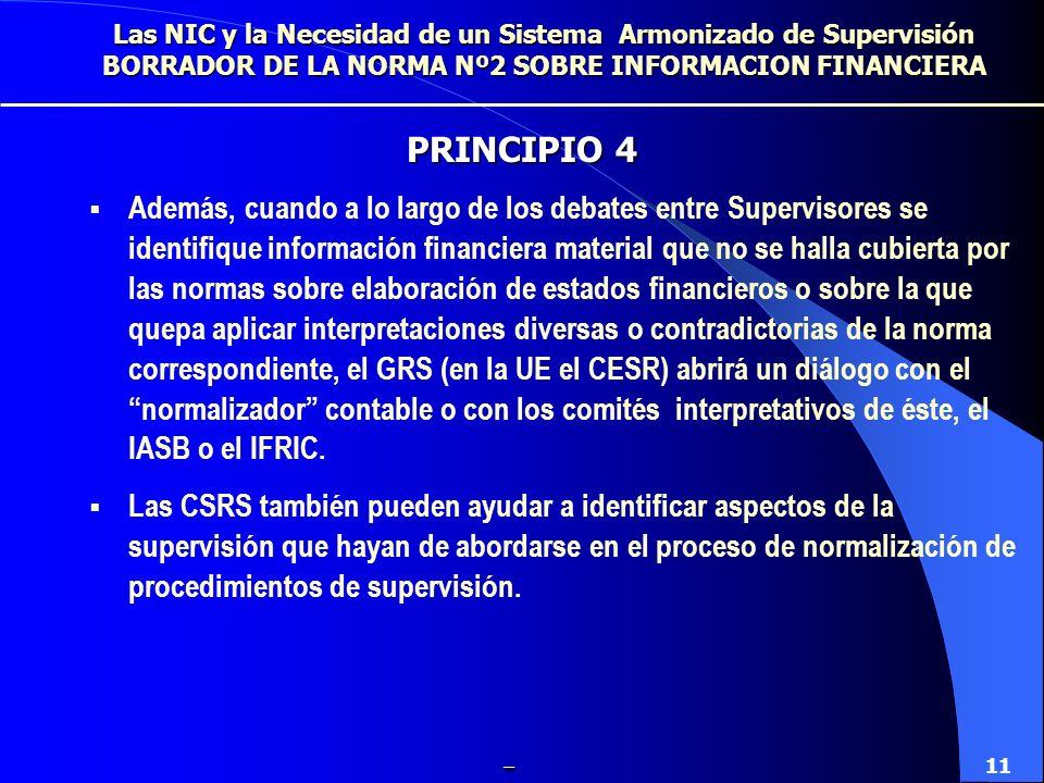 Los miembros del Grupo Regional de Supervisores (GRS) (en la UE el CESR) serán los responsables de identificar e invitar a aquellos Supervisores Nacionales que no sean miembros de ese Grupo.