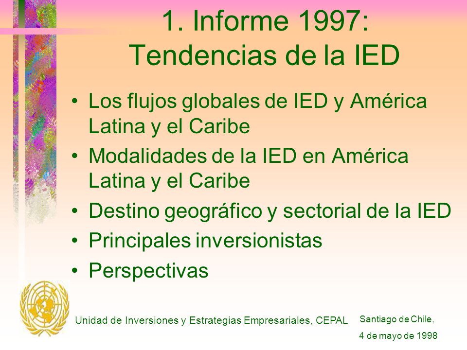 Santiago de Chile, 4 de mayo de 1998 Unidad de Inversiones y Estrategias Empresariales, CEPAL 1.