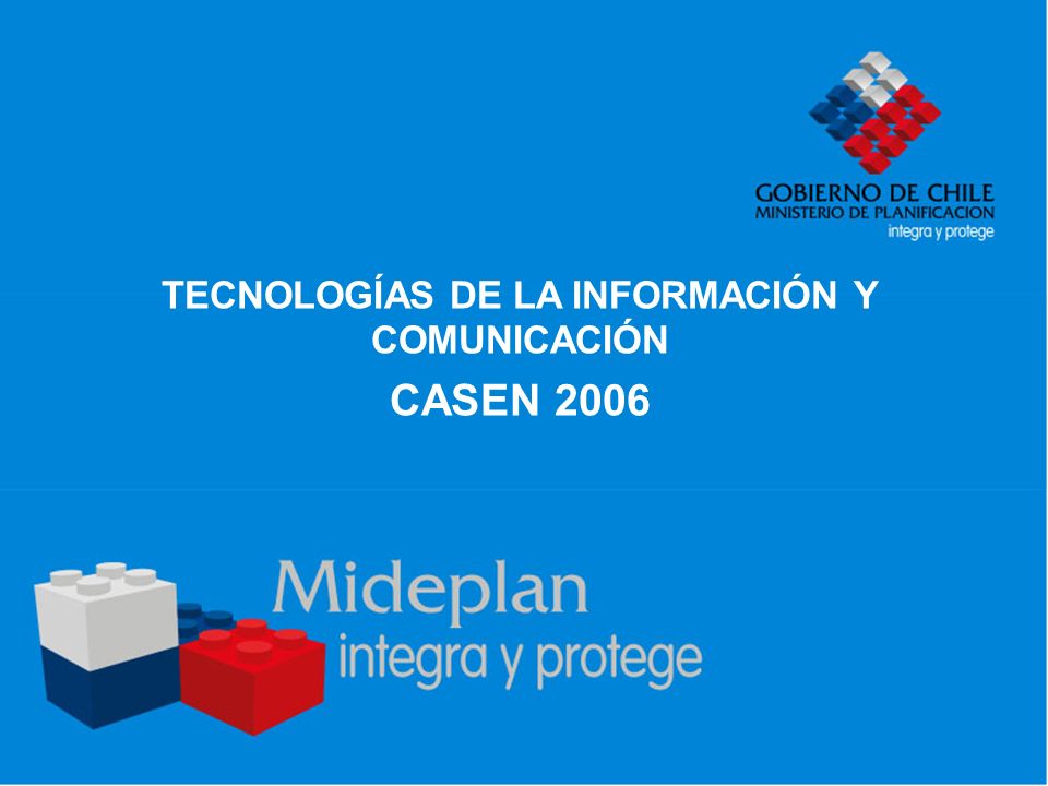TECNOLOGÍAS DE LA INFORMACIÓN Y COMUNICACIÓN CASEN 2006