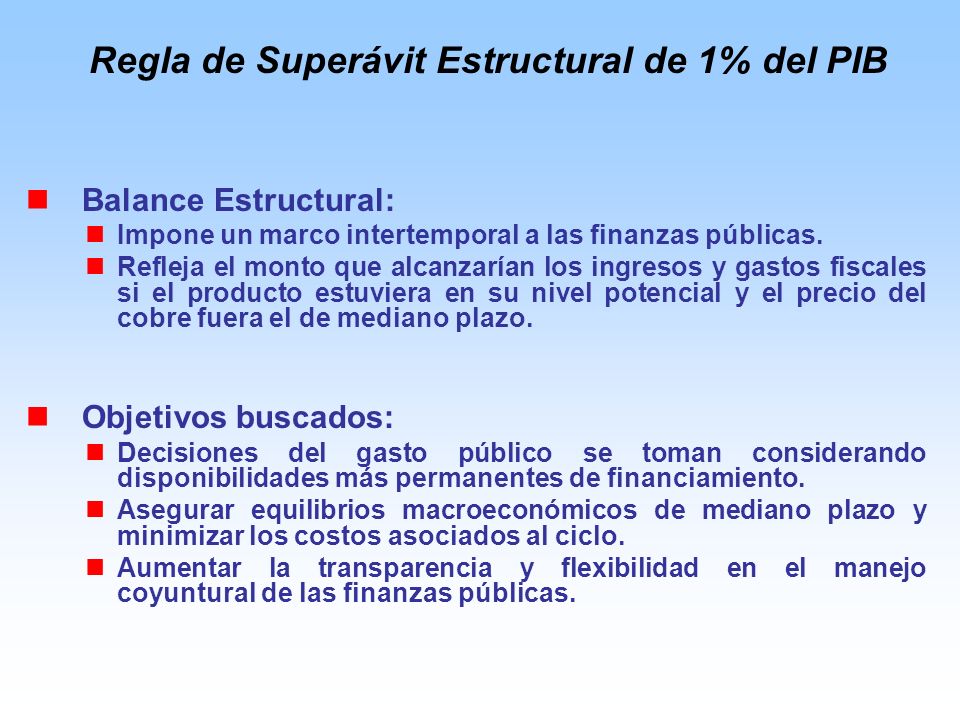 Balance Estructural: Impone un marco intertemporal a las finanzas públicas.