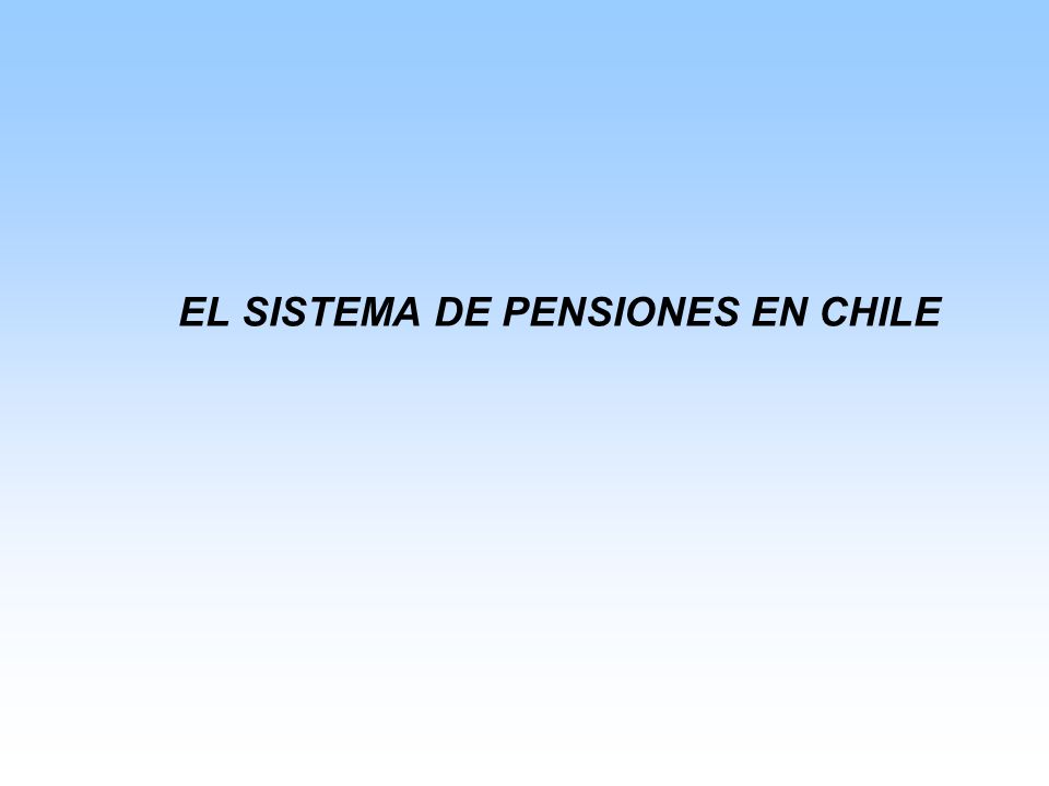 EL SISTEMA DE PENSIONES EN CHILE