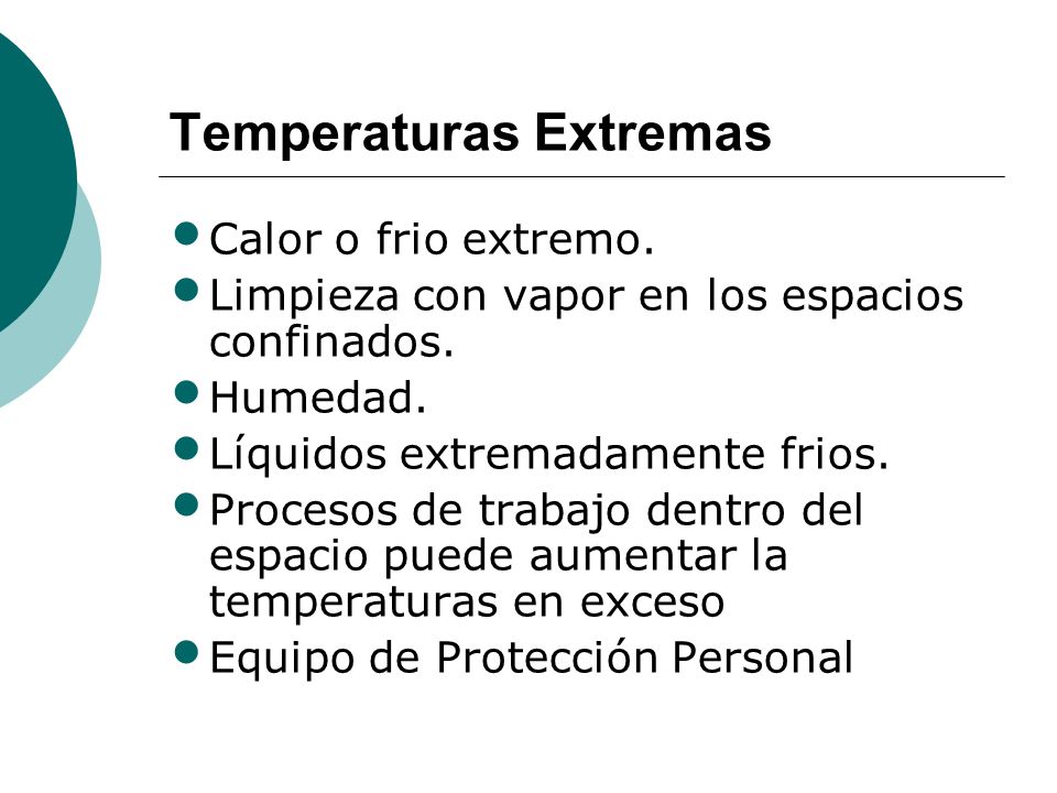 Temperaturas Extremas Calor o frio extremo. Limpieza con vapor en los espacios confinados.