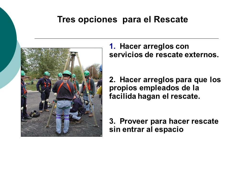 Tres opciones para el Rescate 1. Hacer arreglos con servicios de rescate externos.