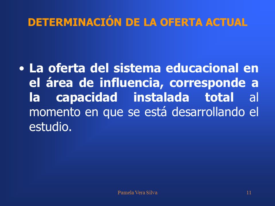 Pamela Vera Silva11 La oferta del sistema educacional en el área de influencia, corresponde a la capacidad instalada total al momento en que se está desarrollando el estudio.