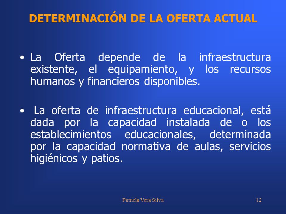 Pamela Vera Silva12 La Oferta depende de la infraestructura existente, el equipamiento, y los recursos humanos y financieros disponibles.