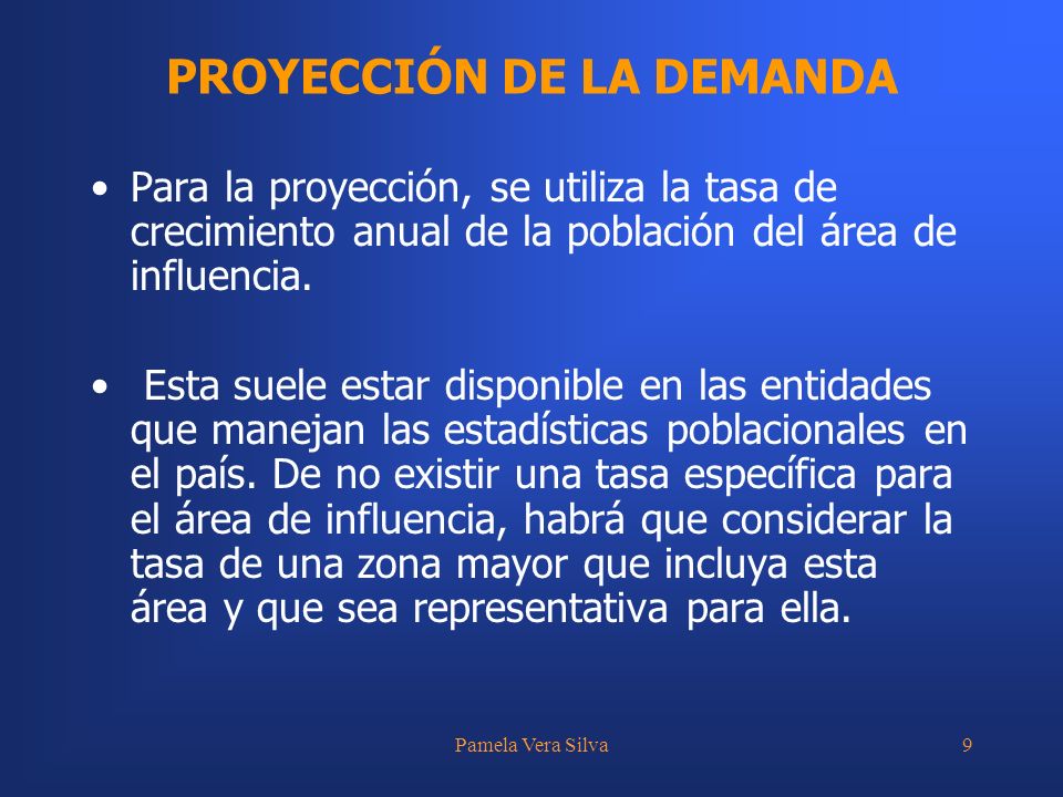 Pamela Vera Silva9 Para la proyección, se utiliza la tasa de crecimiento anual de la población del área de influencia.