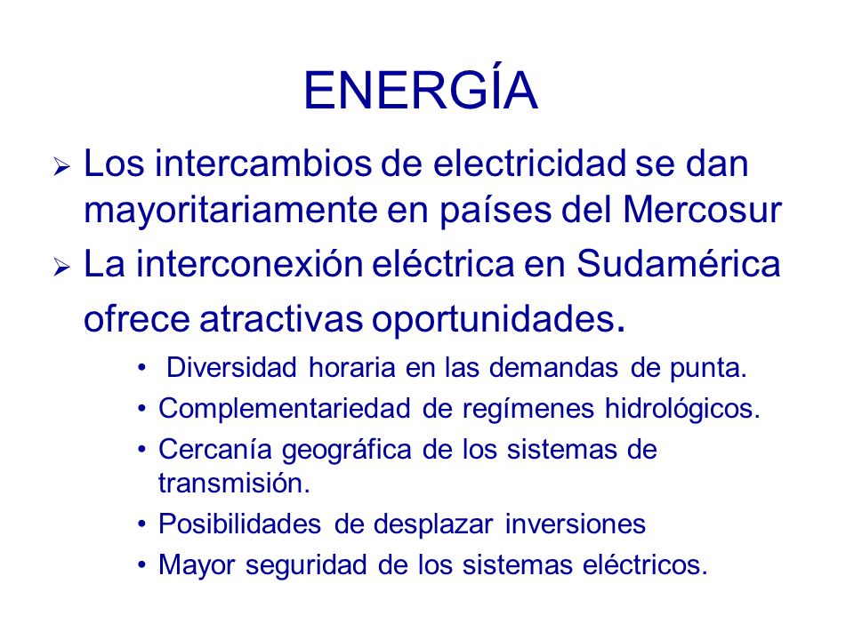 ENERGÍA Los intercambios de electricidad se dan mayoritariamente en países del Mercosur La interconexión eléctrica en Sudamérica ofrece atractivas oportunidades.