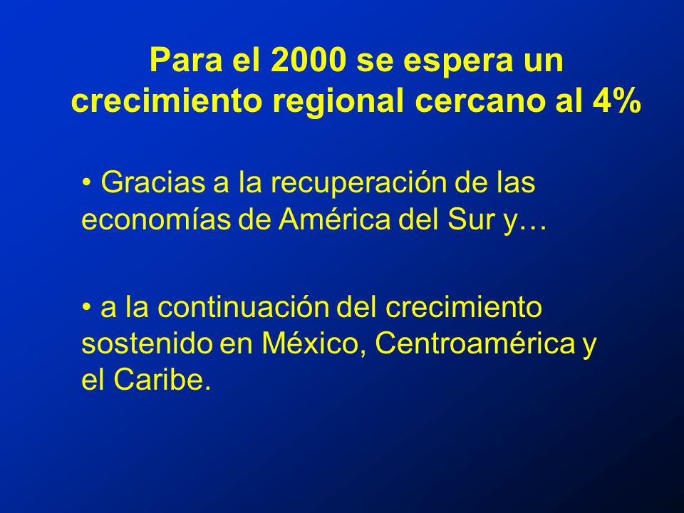 Gracias a la recuperación de las economías de América del Sur y… a la continuación del crecimiento sostenido en México, Centroamérica y el Caribe.