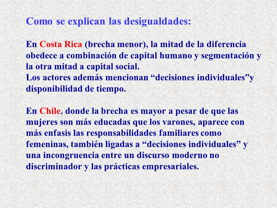 Como se explican las desigualdades: En Costa Rica (brecha menor), la mitad de la diferencia obedece a combinación de capital humano y segmentación y la otra mitad a capital social.