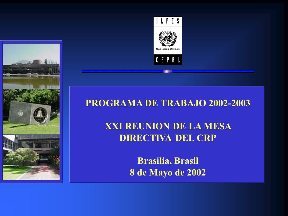 PROGRAMA DE TRABAJO XXI REUNION DE LA MESA DIRECTIVA DEL CRP Brasilia, Brasil 8 de Mayo de 2002