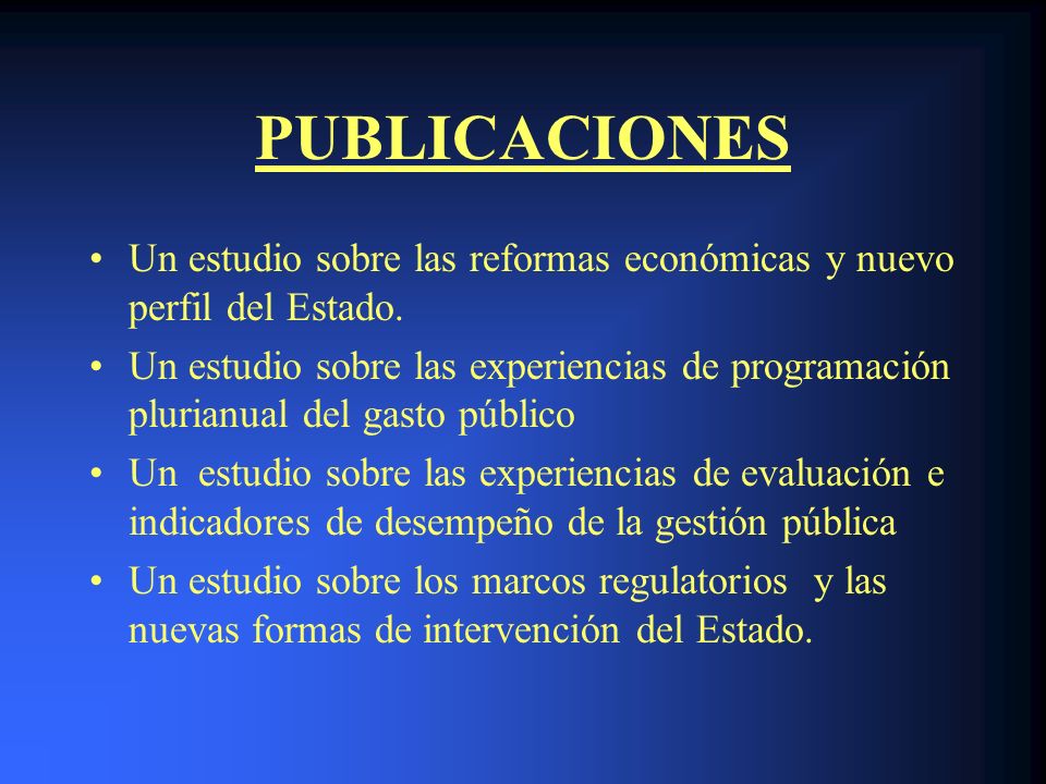 PUBLICACIONES Un estudio sobre las reformas económicas y nuevo perfil del Estado.