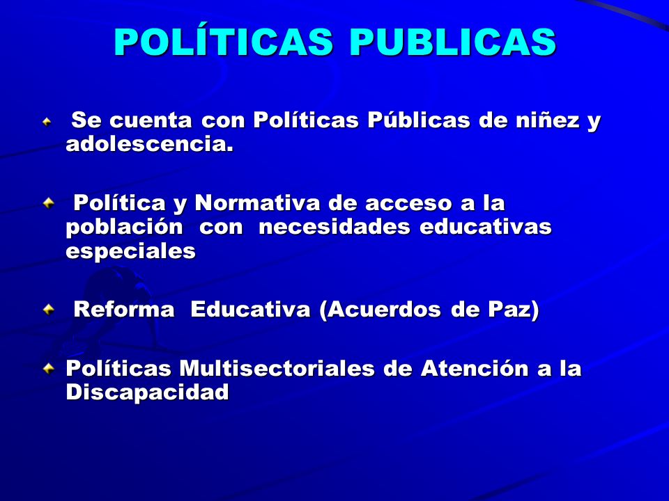 POLÍTICAS PUBLICAS Se cuenta con Políticas Públicas de niñez y adolescencia.