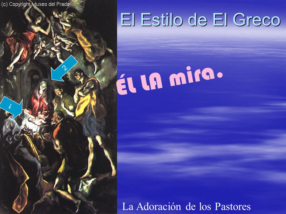 El Estilo de El Greco La Adoración de los Pastores 2 1 ÉL LA mira.
