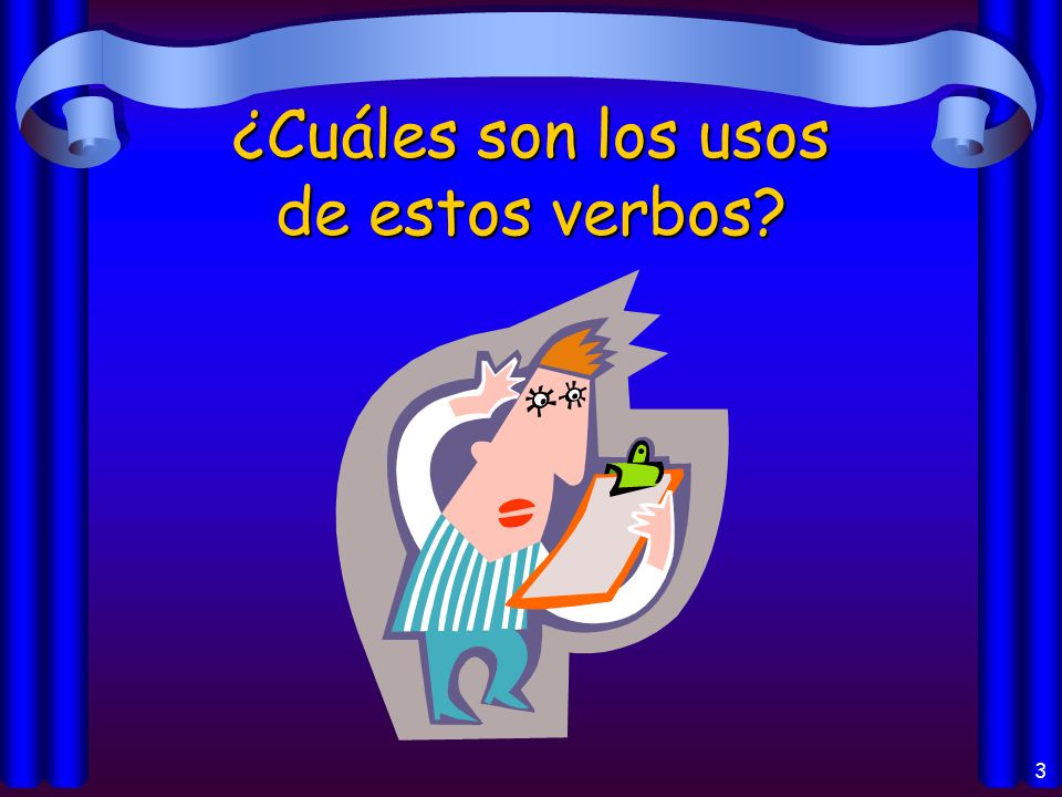 2 Ser y Estar en español… Los dos verbos significan to be Tienen usos muy diferentes.