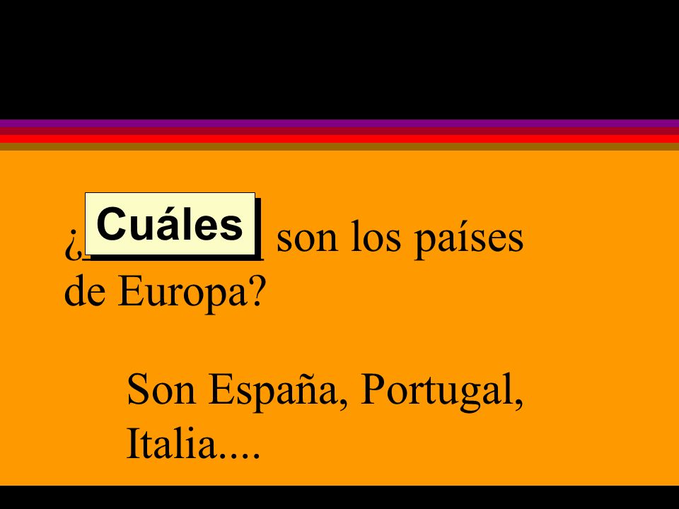 ¿________ son los países de Europa Son España, Portugal, Italia.... Cuáles