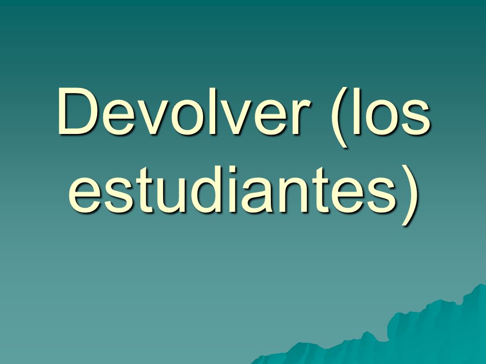 Devolver (los estudiantes)