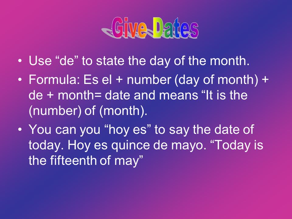 Use de to state the day of the month.