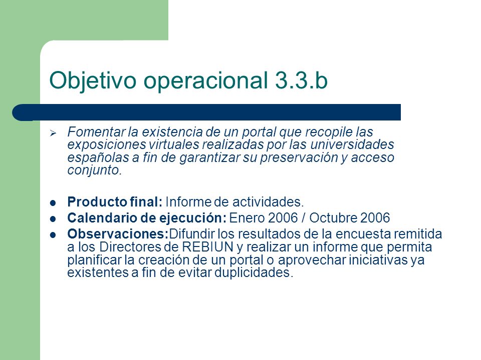 Objetivo operacional 3.3.b Fomentar la existencia de un portal que recopile las exposiciones virtuales realizadas por las universidades españolas a fin de garantizar su preservación y acceso conjunto.
