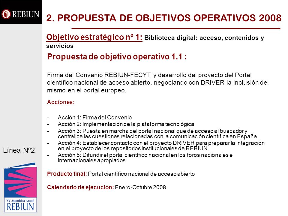 Propuesta de objetivo operativo 1.1 : Firma del Convenio REBIUN-FECYT y desarrollo del proyecto del Portal científico nacional de acceso abierto, negociando con DRIVER la inclusión del mismo en el portal europeo.