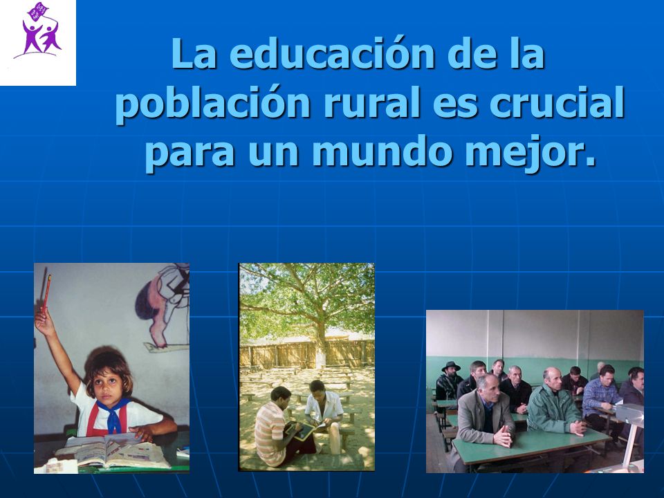 La educación de la población rural es crucial para un mundo mejor.