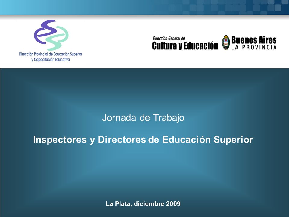 Jornada de Trabajo Inspectores y Directores de Educación Superior La Plata, diciembre 2009