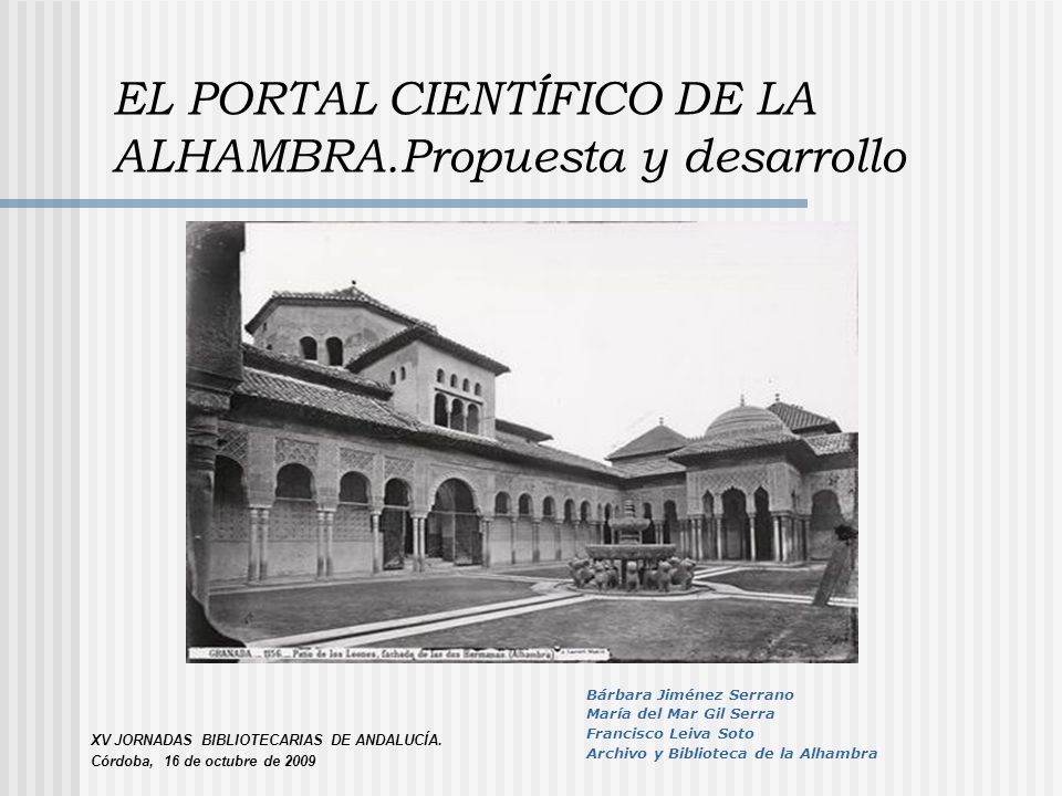 EL PORTAL CIENTÍFICO DE LA ALHAMBRA.Propuesta y desarrollo XV JORNADAS BIBLIOTECARIAS DE ANDALUCÍA.